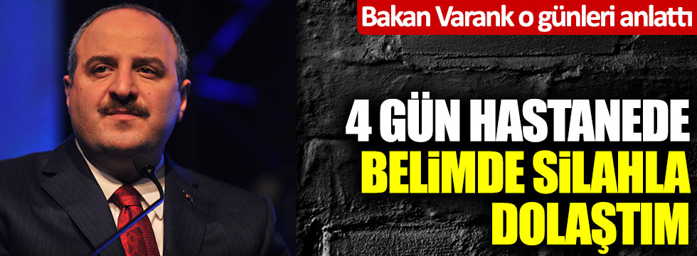 Bakan Mustafa Varank o günleri anlattı: "4 gün hastanede belimde silahla dolaştım"
