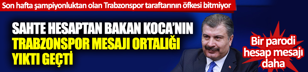 Sahte hesaptan Bakan Kocanın Trabzonspor mesajı ortalığı yıktı geçti! Bir parodi hesap mesajı daha