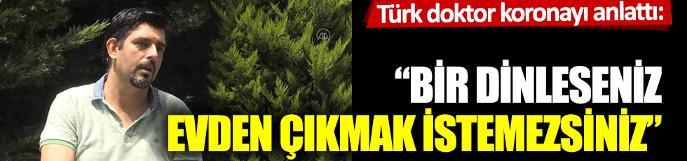 Türk hemşire koronayı anlattı: Koruyucu giymeme rağmen hastalandım, bir dinleseniz evden çıkmak istemezsiniz