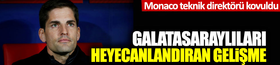 Galatasaraylıları heyecanlandıran gelişme:  Monaco teknik direktörü kovuldu