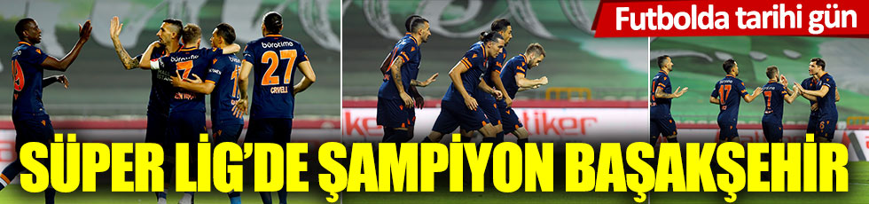 Süper Lig'de şampiyon Başakşehir