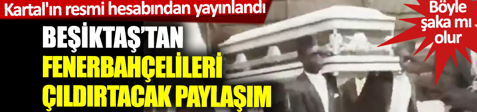 Beşiktaş'tan Fenerbahçelileri çıldırtacak paylaşım! Böyle şaka mı olur