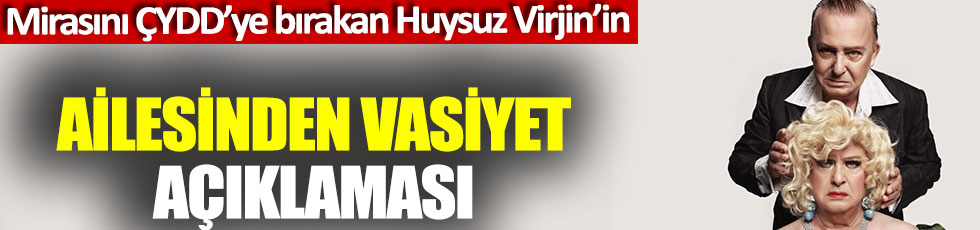 Mirasını ÇYDD’ye bırakan Seyfi Dursunoğlu (Huysuz Virjin)’nun ailesinden vasiyet açıklaması