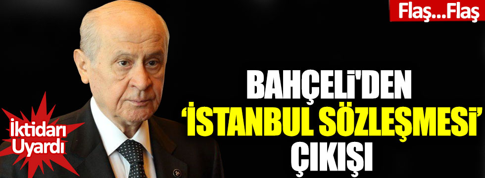 Bahçeli'den İstanbul Sözleşmesi çıkışı: İktidarı uyardı!