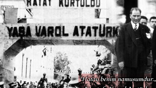 Hatay Turkiye Ye Ne Zaman Katildi Hatay Tarihcesi 23 Temmuz 1939 Hatay In Anavatana Katilmasi