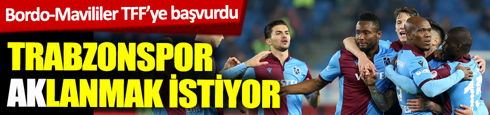 Bordo-Mavililer TFF’ye başvurdu! Trabzonspor aklanmak istiyor
