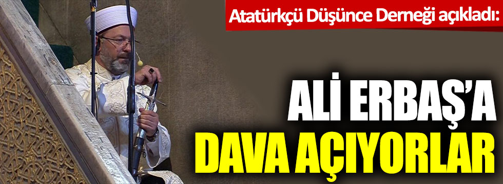 Atatürkçü Düşünce Derneği açıkladı: Ali Erbaş'a dava açıyorlar