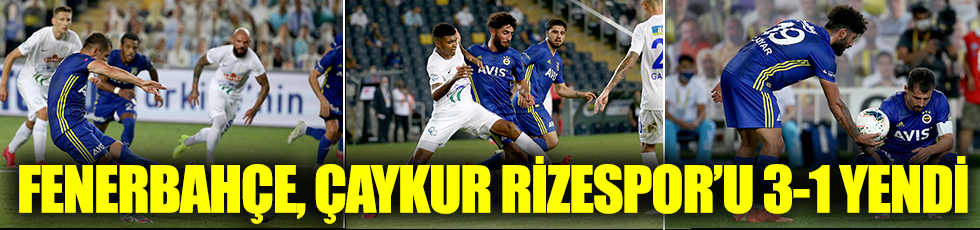 Fenerbahçe: 3 - Çaykur Rizespor: 1