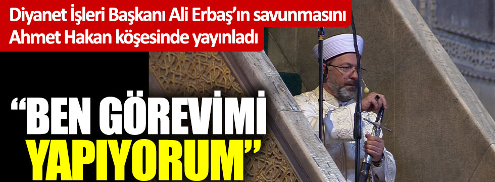 Diyanet İşleri Başkanı Ali Erbaş’ın savunmasını Ahmet Hakan köşesinde yayınladı “Ben görevimi yapıyorum”