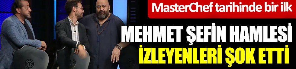 MasterChef Türkiye tarihinde bir ilk… Mehmet Yalçınkaya’nın hamlesi izleyenleri şok etti