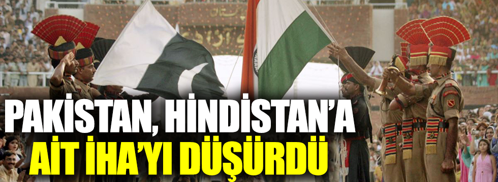 Pakistan Keşmir'de Hindistan'a ait İHA'yı düşürdü