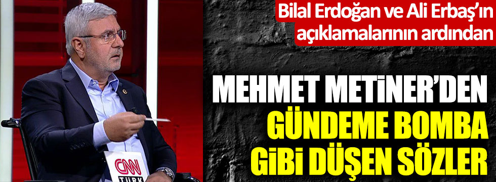 AKP'de yeni kriz! Ali Erbaş ve Bilal Erdoğan'ın ardından Mehmet Metiner'den olay sözler!