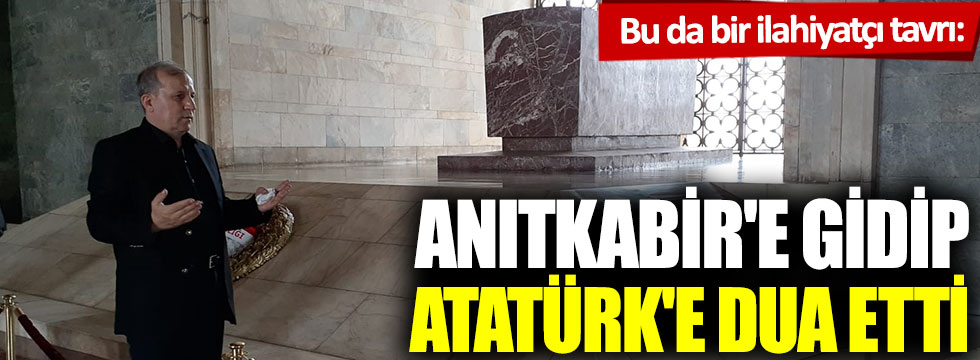 Bu da bir ilahiyatçı tavrı: Anıtkabir'e gidip Atatürk'e dua etti