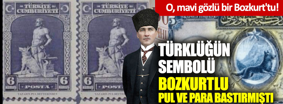 O, mavi gözlü bir Bozkurt'tu! İşte Atatürk'ün Türklüğün sembolü Bozkurt'a olan tutkusu