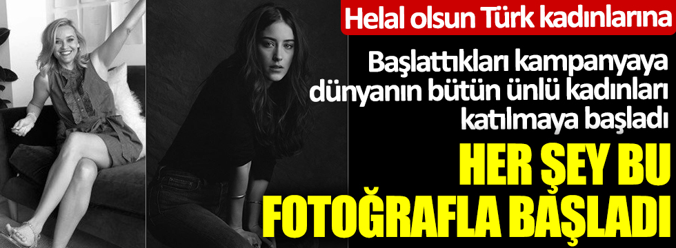 Her şey bu fotoğrafla başladı: Helal olsun Türk kadınlarına: Dünyanın ünlü kadınları tek tek katılıyor