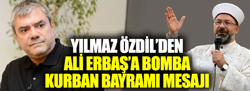 Yılmaz Özdil'den Ali Erbaş'a bomba Kurban Bayramı mesajı