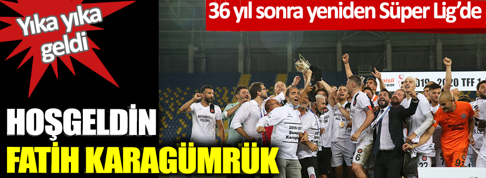 36 yıl sonra yeniden Süper Lig'de! Hoş geldin Fatih Karagümrük