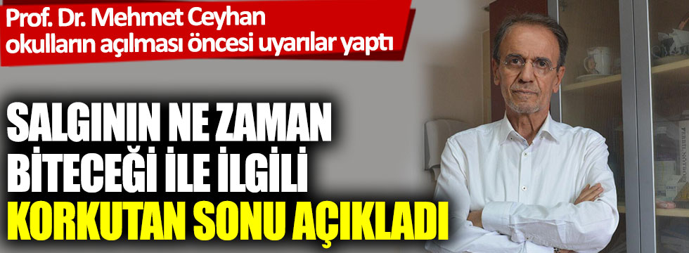 Prof. Dr. Mehmet Ceyhan salgının ne zaman biteceği ile ilgili korkutan sonu açıkladı