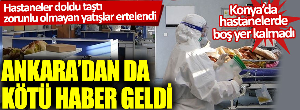 Ankara'dan kötü haber geldi: Hastaneler doldu taştı, zorunlu olmayan yatışlar ertelendi