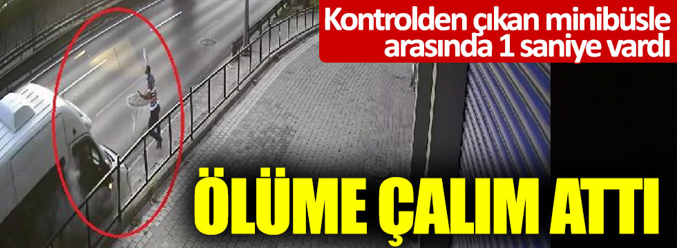 Kontrolden çıkan minibüsle arasında 1 saniye vardı: Ölüme çalım attı