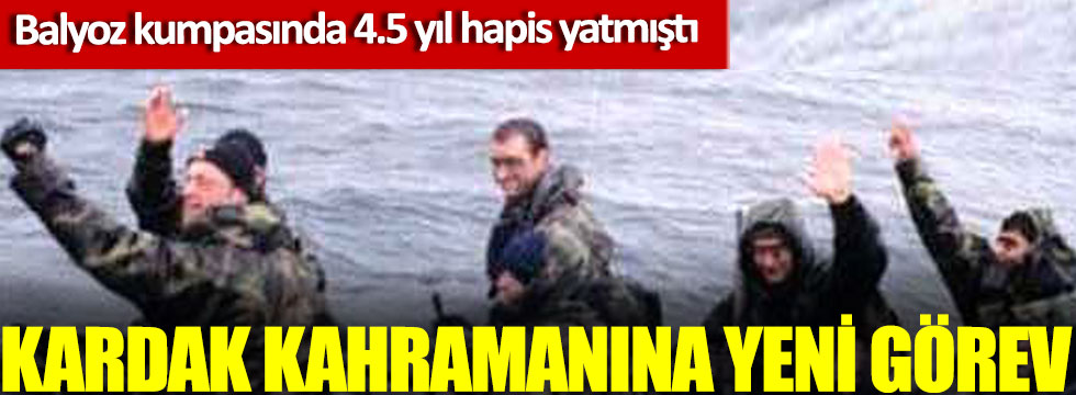 Kardak kahramanı Tuğamiral Ercan Kireçtepe'ye yeni görev, Balyoz kumpasında 4.5 yıl hapis yatmıştı