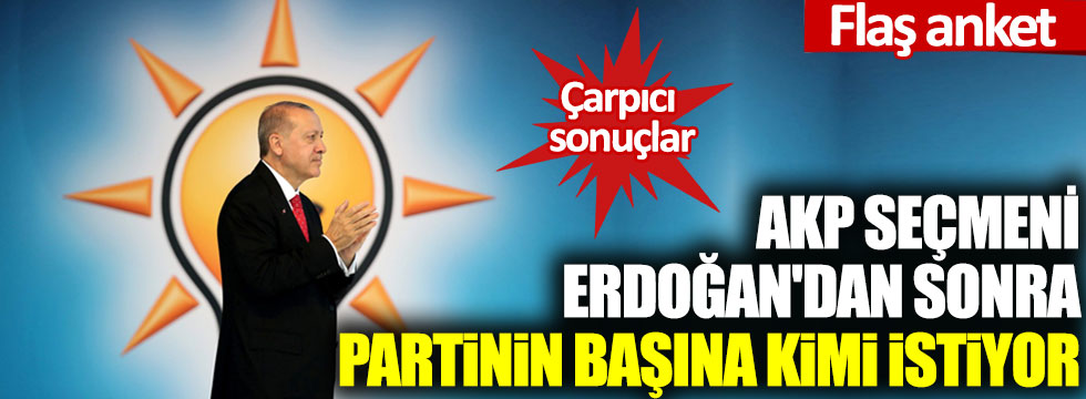 Flaş anketten çarpıcı sonuçlar: AKP seçmeni Erdoğan'dan sonra partinin başına kimi istiyor