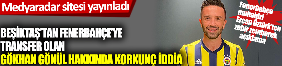 Fenerbahçe muhabiri Ercan Öztürk'ten zehir zemberek açıklama! Gökhan Gönül hakkında korkunç iddia