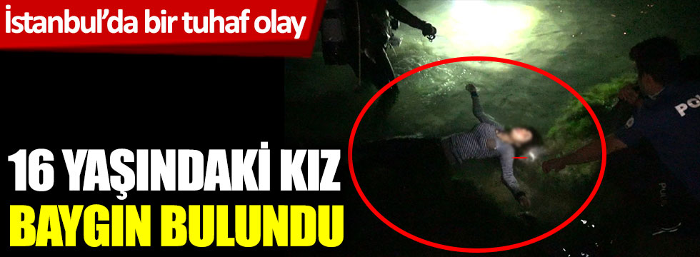 16 yaşındaki kız böyle bulundu! İstanbul'da bir tuhaf olay
