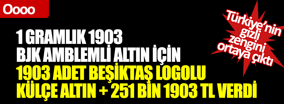 Türkiye'nin gizli zengini ortaya çıktı! 1 gramlık 1903 BJK amblemli altın için 1903 adet Beşiktaş logolu Külçe altın + 251 bin 1903 TL verdi
