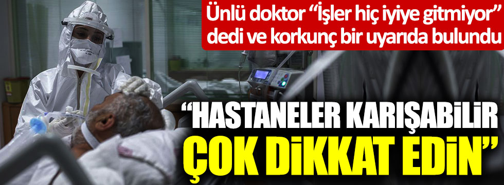 Dr. Mehmet Emin Adin, “İşler hiç iyiye gitmiyor” dedi ve korkunç bir uyarıda bulundu: "Hastaneler karışabilir, çok dikkat edin"