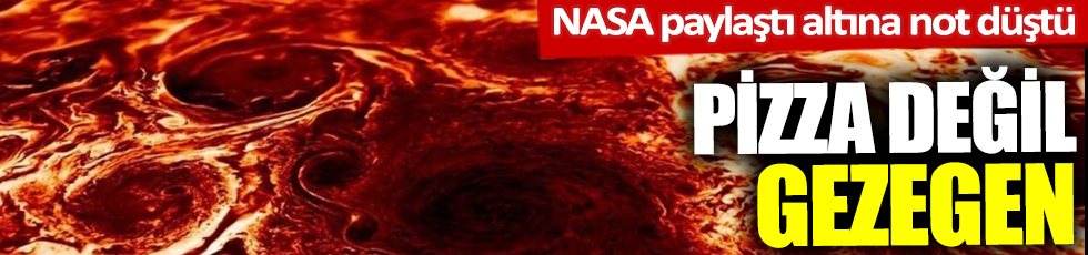 NASA paylaştı altına not düştü! Pizza değil gezegen