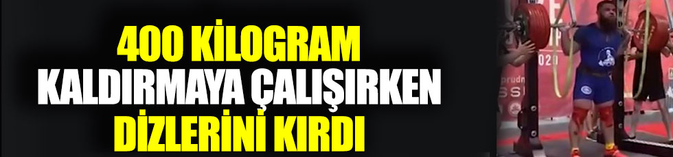 400 kilogram kaldırmaya çalışırken dizlerini kırdı