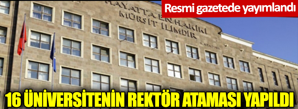 Erdoğan 16 üniversiteye rektör ataması yaptı