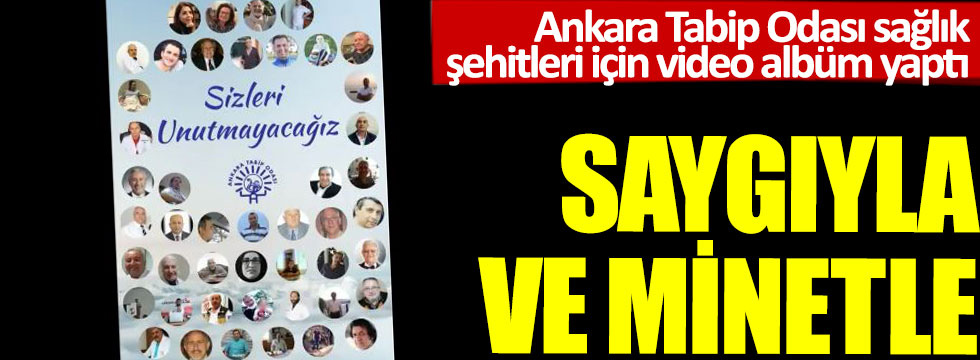 Ankara Tabip Odası sağlık şehitleri için video albüm yaptı: Saygıyla ve minnetle