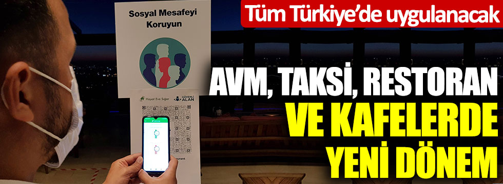 AVM, taksi, restoran ve kafelerde yeni dönem… Tüm Türkiye’de uygulanacak… Hayatın zorunlu bir parçası olacak