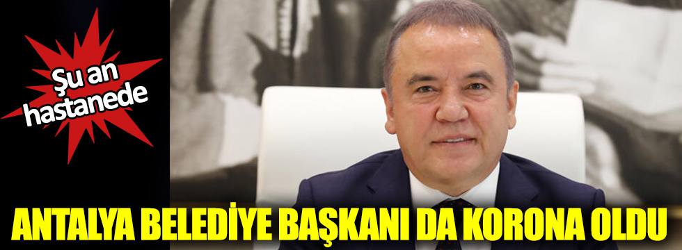 Antalya Belediye Başkanının testi pozitif çıktı