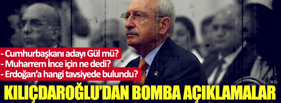 Cumhurbaşkanı adayı Abdullah Gül mü? Muharrem İnce için ne dedi? Kılıçdaroğlu'ndan bomba açıklamalar