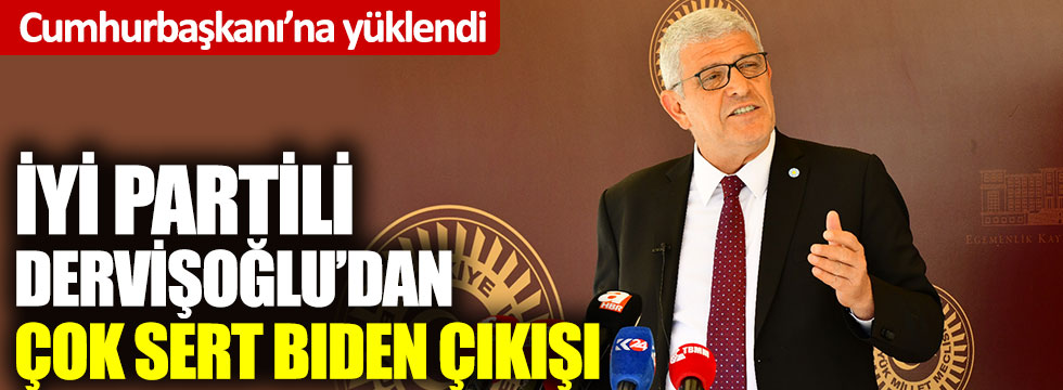 İYİ Partili Dervişoğlu'ndan çok sert Biden çıkışı: Cumhurbaşkanı'na yüklendi