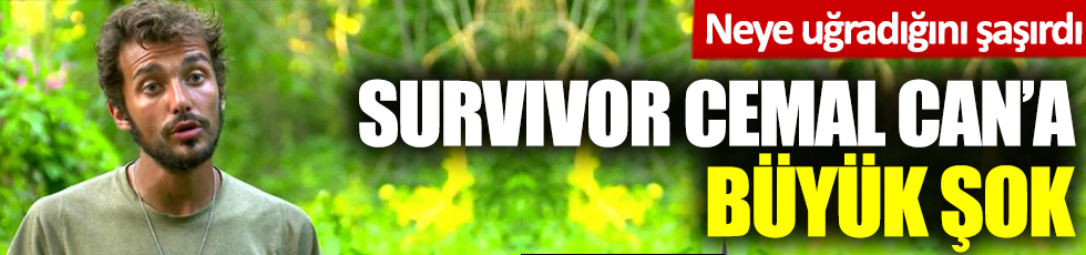 Survivor Cemal Can'a büyük şok! Neye uğradığını şaşırdı