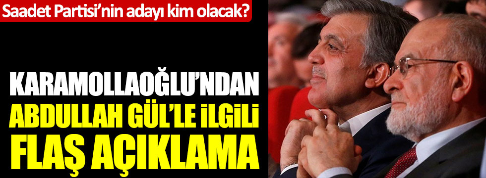 Temel Karamollaoğlu, Abdullah Gül'ün Cumhurbaşkanı adaylığı iddiaları için ne dedi?