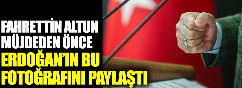 Fahrettin Altun müjdeden önce Erdoğan'ın yumruğunu masaya vurduğu fotoğrafı paylaştı!