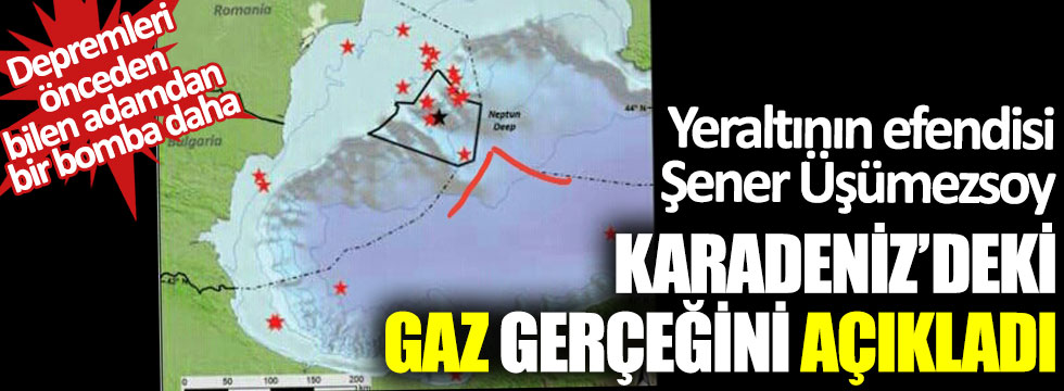 Yeraltının efendisi Şener Üşümezsoy, Karadeniz’deki gaz gerçeğini açıkladı… Depremleri önceden bilen adamdan bir bomba daha