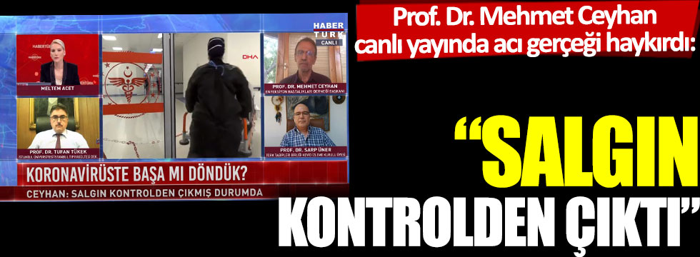 Prof. Dr. Mehmet Ceyhan, canlı yayında acı gerçeği haykırdı: “Salgın kontrolden çıktı”