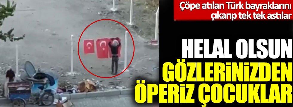 Van'da çöpe atılan Türk bayraklarını çıkarıp tek tek astılar: Helal olsun, gözlerinizden öperiz çocuklar!