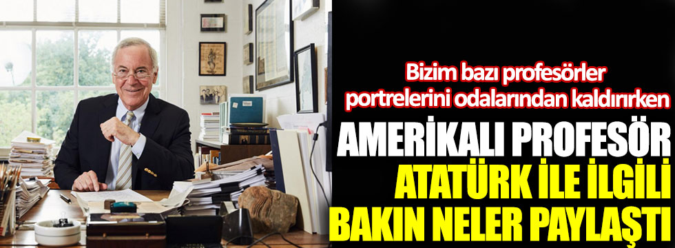 Amerikalı ünlü profesör Steve Hanke Atatürk ile ilgili bakın neler paylaştı!