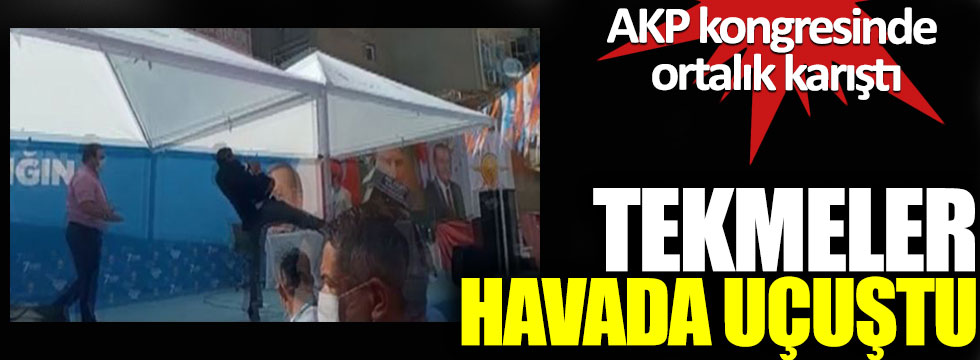 AKP kongresinde ortalık karıştı: Tekmeler havada uçuştu!