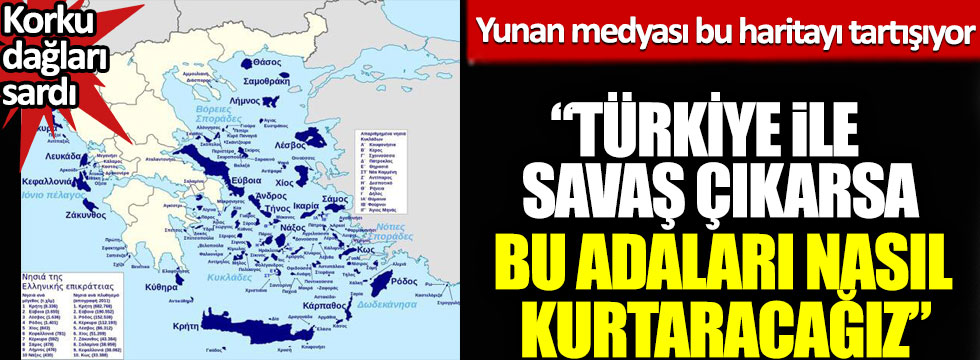 Yunan medyası bu haritayı tartışıyor: 'Türkiye ile savaş çıkarsa Ege'deki 3 bin adayı nasıl kurtaracağız'