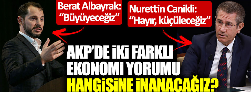 Berat Albayrak ile AKP'li Nurettin Canikli ekonomide ters düştü! Hangisine inanalım?