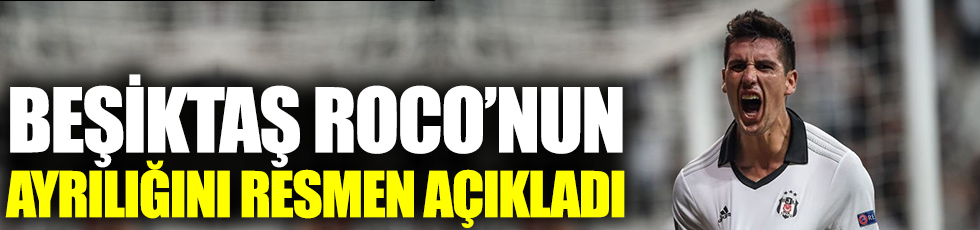 Beşiktaş, Roco'nun ayrılığını resmen açıkladı