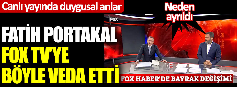 Fatih Portakal, canlı yayında FOX TV’ye böyle veda etti: İşte o anlar… Neden ayrıldı?